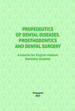 Propedeutics of dental diseases. Prosthodontics and dental surgery
